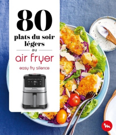 80 plats du soir légers au air fryer Easy Fry Silence - COLLECTIF