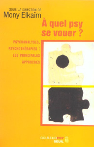 A quel psy se vouer ? Psychanalyses, psychothérapies : les principales approches - COLLECTIF