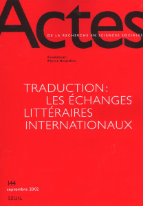 Actes de la recherche en sciences sociales N° 144 septembre 2002 : Traduction : les échanges littéra - COLLECTIF