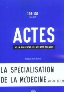 Actes de la recherche en sciences sociales N° 156-157, Mars 200 : La spécialisation de la médecine X - COLLECTIF
