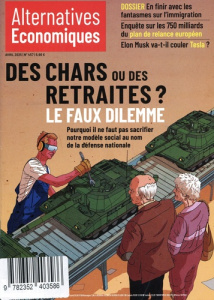 Alternatives économiques N° 457, avril 2025 : Des chars ou des retraites ? Le faux dilemme - Chevallier Marc