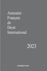 Annuaire français de Droit International. Tome 69, Edition 2023 - COLLECTIF