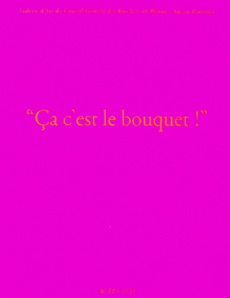 Ca c'est le bouquet ! Galerie d'Art du Conseil Général des Bouches-du Rhône/Aix-en-Provence, 18 janv - COLLECTIF