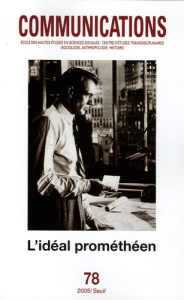 Communications N° 78 : L'idéal prométhéen - Flahault François