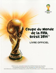 Coupe du monde de la FIFA, Brésil 2014. Livre officiel - COLLECTIF