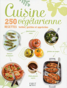 Cuisine végétarienne. 250 recettes testées, goûtées et appréciées - COLLECTIF