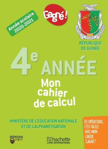Gagné ! Cahier de calcul 4ème Année primaire. Guinée - Collectif D'auteurs