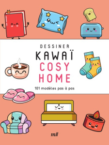 Dessiner Kawaï cosy home. 101 modèles pas à pas - COLLECTIF
