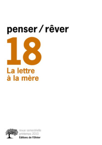 Penser/Rêver N° 18, Automne 2010 : La lettre à la mère - Lavie Jean-Claude ; Gantheret François ; Gensel Gi