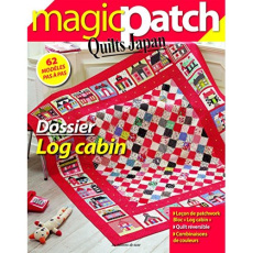 Magic patch Quilts Japan N° 4 : Dossier Log cabin - Nishiyama Sachiko ; Koseki Suzuko ; Goke Keiko ; O