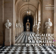 La "Galerie de Louis XIV" au Château de Versailles. Edition bilingue français-anglais - Maral Alexandre ; Fouin Christophe ; Salomé Lauren