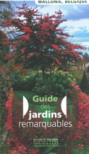 Guide des jardins remarquables. Wallonie, Belgique - COLLECTIF