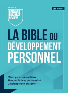 La bible du développement personnel. Mieux gérer ses émotions, Tirer profit de sa personnalité, Déve - COLLECTIF HBR