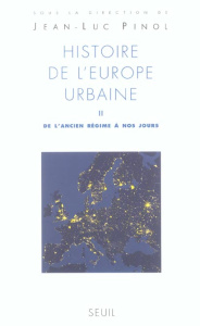 Histoire de l'Europe urbaine. Tome 2, De l'Ancien Régime à nos jours - COLLECTIF