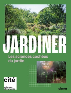 Jardiner. Les sciences cachées au jardin - Groult Jean-Michel ; Samsoen Delphine ; Brunon Her