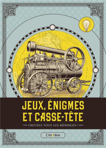 Jeux, énigmes et casse-tête. Creusez-vous les méninges ! - COLLECTIF