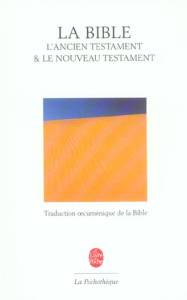 La Bible. L'Ancien Testament et le Nouveau Testament - COLLECTIF