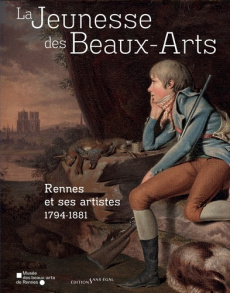 La jeunesse des Beaux-Arts. Rennes et ses artistes, 1794-1881 - COLLECTIF