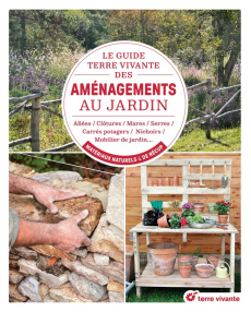Le guide Terre vivante des aménagements au jardin. Allées, clôtures, mares, serres, carrés potagers, - Lapouge-Déjean Brigitte ; Lapouge Serge ; Lazarin