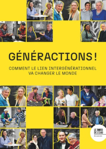 Généractions! Comment le lien intergénérationnel va changer le monde - Grosse-Delasalle Jean-Louis ; Dogneton Jean-Philip