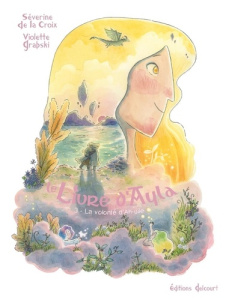 Le Livre d'Ayla Tome 3 : La Volonté d'Ah-uile - La Croix Séverine de ; Grabski Violette