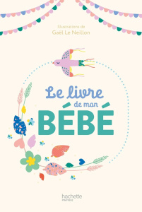 Le livre de mon bébé - Le Neillon Gaël
