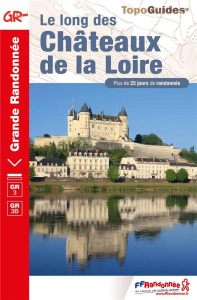 Le long des châteaux de la Loire. Plus de 25 jours de randonnée - COLLECTIF