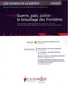 Les Cahiers de la Justice N° 1/2025 : Guerre, paix, justice : le brouillage des frontières - Gillet Jean-Louis