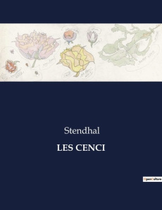 Les cenci. Une tragédie familiale au coeur de la Rome du XVIe siècle - STENDHAL