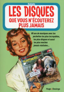 Les disques que vous n'écouterez plus jamais - COLLECTIF