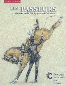 Les passeurs. Tome 3, La mémoire orale des écuyers du Cadre noir - COLLECTIF .