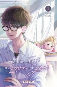Let Me Shout my Love for You. Tome 1 - Kosaka Natsuki