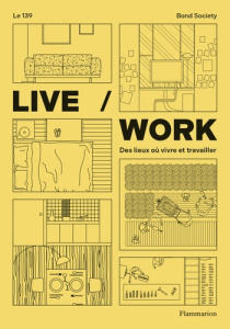 Live / Work. Des lieux où vivre et travailler - COLLECTIF
