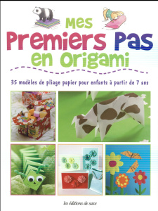 Mes premiers pas en origami. 35 modèles de pliage papier pour enfants à partir de 7 ans - Akass Susan ; Couet Sylvaine ; Boulton Rachel ; Wo