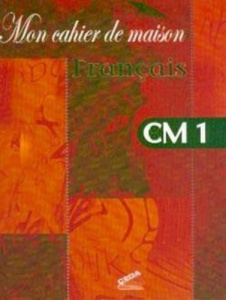 Mon cahier de maison - Français CM1 - CEDA - COLLECTIF