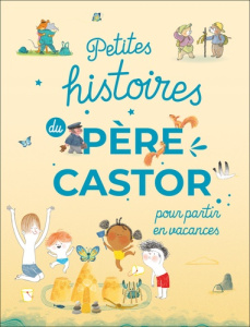 Petites histoires du Père Castor pour partir en vacances - COLLECTIF