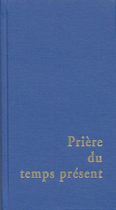 Prière du temps présent. Livre des heures - COLLECTIF