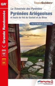 La traversée des Pyrénées Ariégeoises et tours du Val du Garbet et du Biros. Plus de 30 jours de ran - COLLECTIF