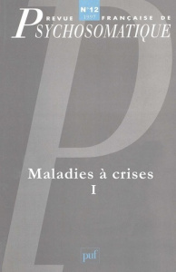 Revue française de psychosomatique N° 12, 1998 : Maladies à crise - COLLECTIF
