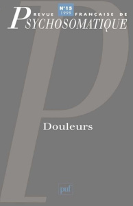 Revue française de psychosomatique N° 15, 1999 : Douleurs - COLLECTIF