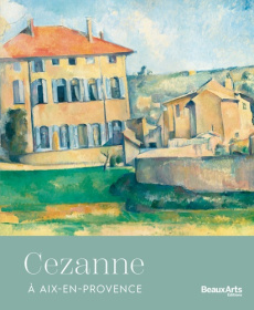 Cezanne à Aix-en-Provence - Bourgeois Charlotte ; Flouquet Sophie ; Lancelot M