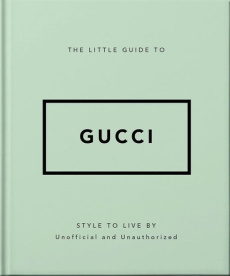 The Little Guide to Gucci. Mots de mode Non officiel et non autorisé - Johnson Glenys ; Des Horts Stéphanie