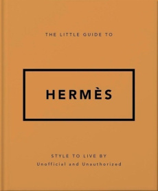 The little guide to Hermès. Mots de mode - Meegan Katie ; Horts Stéphanie des