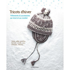 Tricots d'hiver. Vêtements & accessoires au tricot et au crochet - Vestes, gilets, ponchos, bonnets, - COLLECTIF