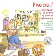 Vive moi ! Un livre pour les enfants qui parle de l'estime de soi - Adams Christine ; Butch Robert ; Alley Robert W. ;