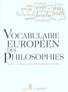 Vocabulaire européen des philosophies. Dictionnaire des intraduisibles - COLLECTIF