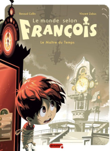 Le monde selon François Tome 3 : Le Maître du Temps - Collin Renaud ; Zabus Vincent
