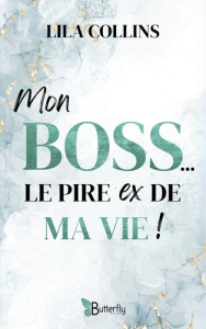Mon boss, le pire ex de ma vie ! - Collins Lila