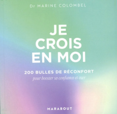 Je crois en moi. 200 bulles de réconfort pour booster sa confiance et oser - Colombel Marine