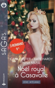 Noël royal à Casavalle Intégrale : Destinée à un prince ; Un enfant à Casavalle ; Un trône pour Noël - Colter Cara ; Hardy Kate ; Milne Nina ; Larher Erw
